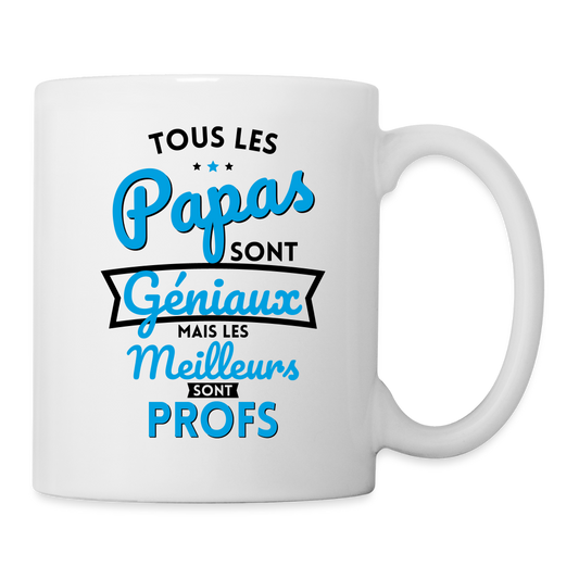 Mug blanc - Papas géniaux - Les meilleurs sont profs - blanc