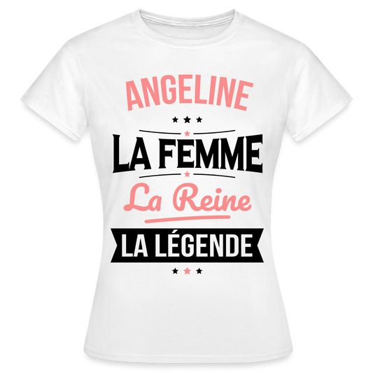 T-shirt Femme - Angeline - la Femme - la Reine - la Légende - blanc