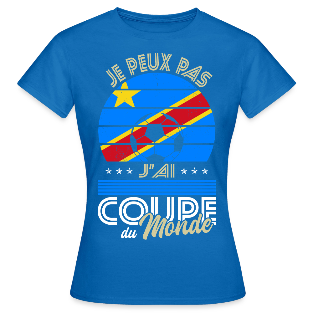 T-shirt Femme - Je peux pas j'ai Coupe du Monde - RD Congo - bleu royal