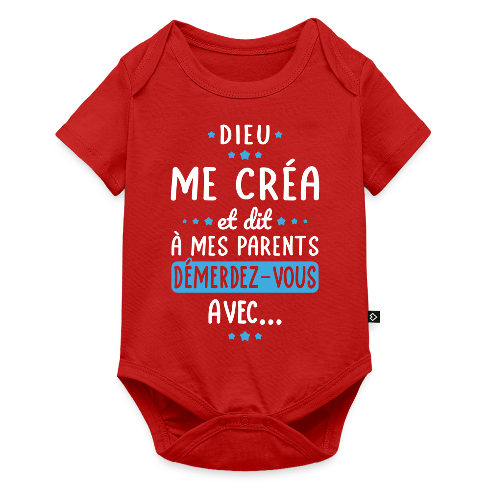 Body Bébé bio manches courtes - Dieu me créa et dit à mes parents démerdez-vous avec - rouge