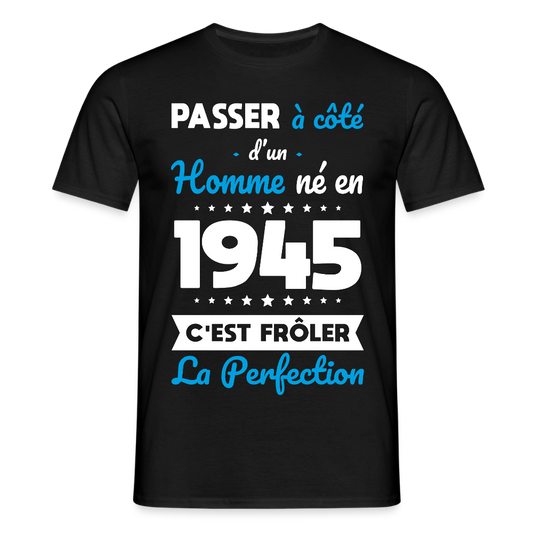 T-shirt Homme - Anniversaire 80 Ans - Né en 1945 - Frôler la perfection. - noir