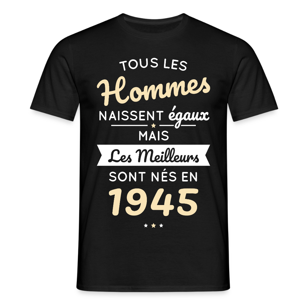 T-shirt Homme - Anniversaire 80 Ans - Les meilleurs sont nés en 1945 - noir