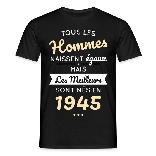 T-shirt Homme - Anniversaire 80 Ans - Les meilleurs sont nés en 1945 - noir