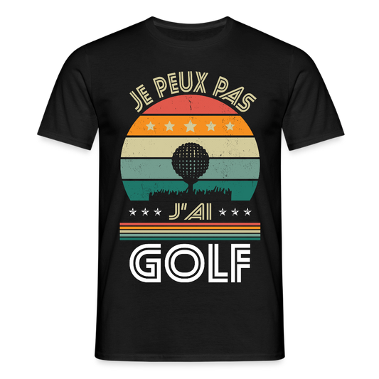 T-shirt Homme - Je peux pas j'ai Golf - noir