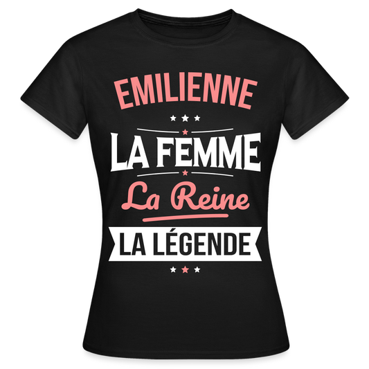 T-shirt Femme - Emilienne - la Femme - la Reine - la Légende - noir