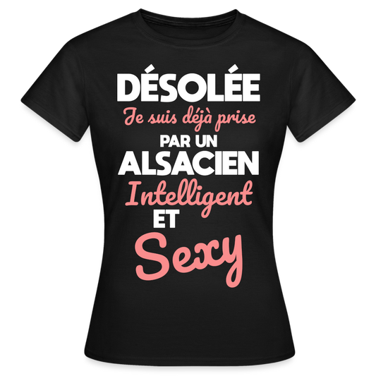 T-shirt Femme - Je suis déjà prise par un Alsacien intelligent et sexy - noir