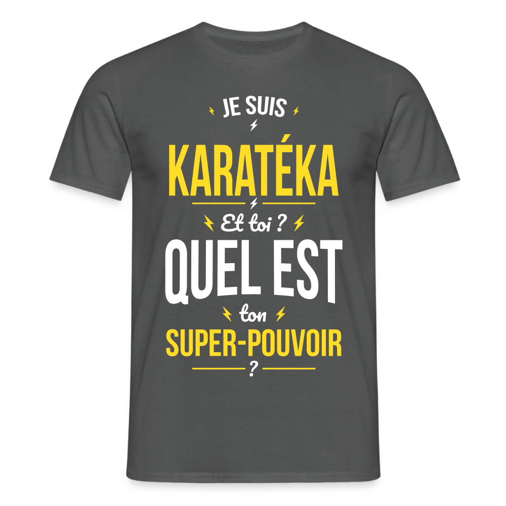 T-shirt Homme - Je suis karatéka - Super-pouvoir - charbon