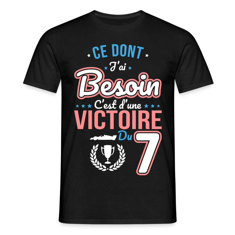 T-shirt Homme - Ce dont j'ai besoin c'est d'une victoire du 7 - noir