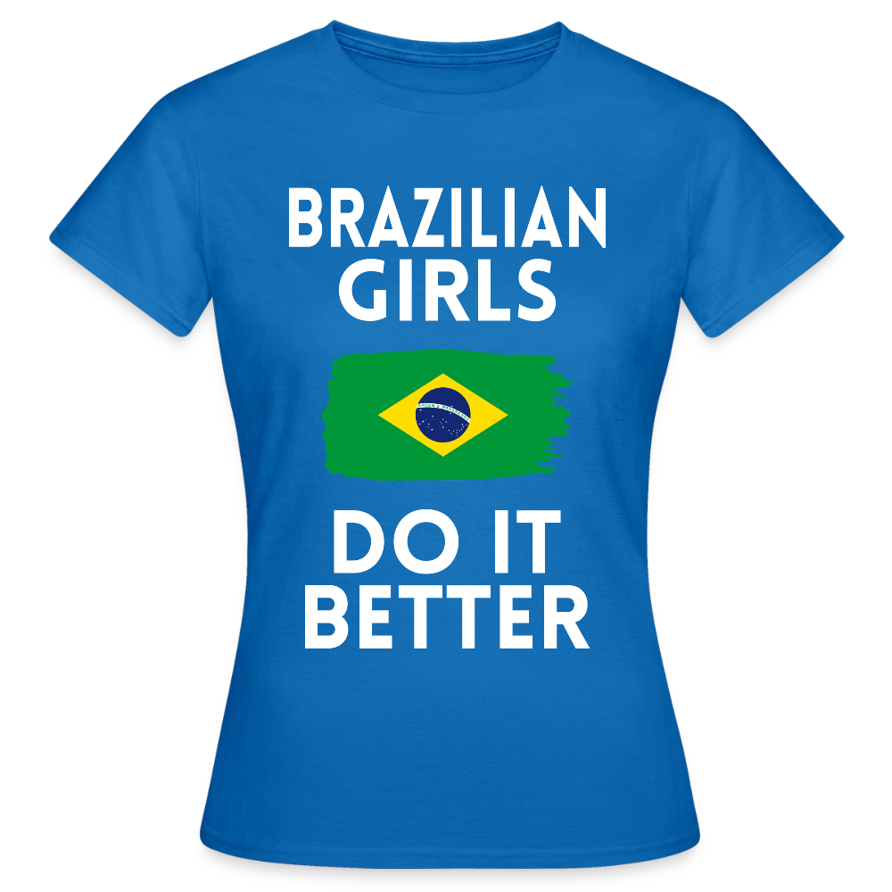 T-shirt femme - Brazilian Girls Do It Better - bleu royal