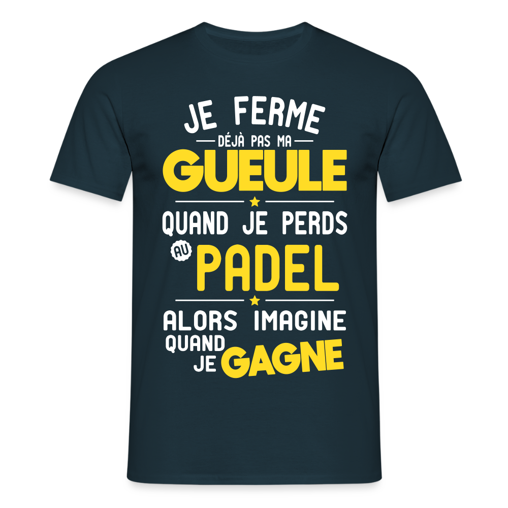 T-shirt Homme - Je ferme pas ma gueule quand je perds au padel - marine