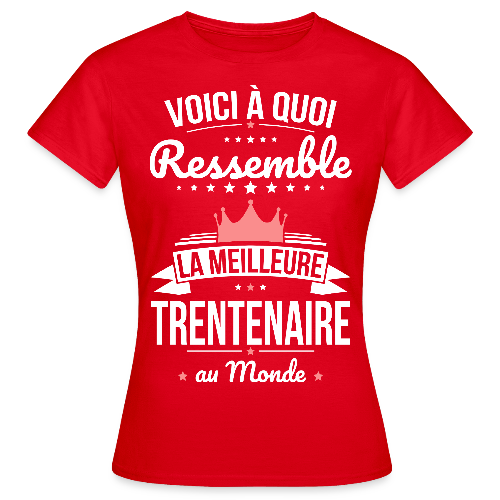 T-shirt Anniversaire Femme – La Meilleure Trentenaire au Monde - rouge