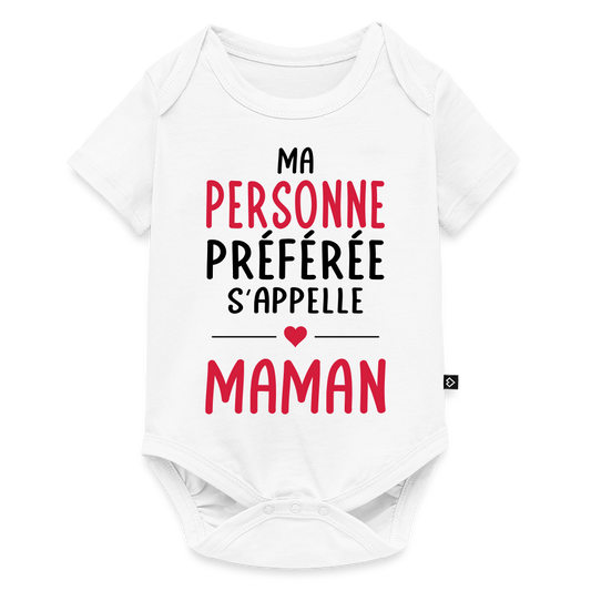 Body bébé bio manches courtes coloris clair - Ma personne préférée s'appelle Maman - blanc