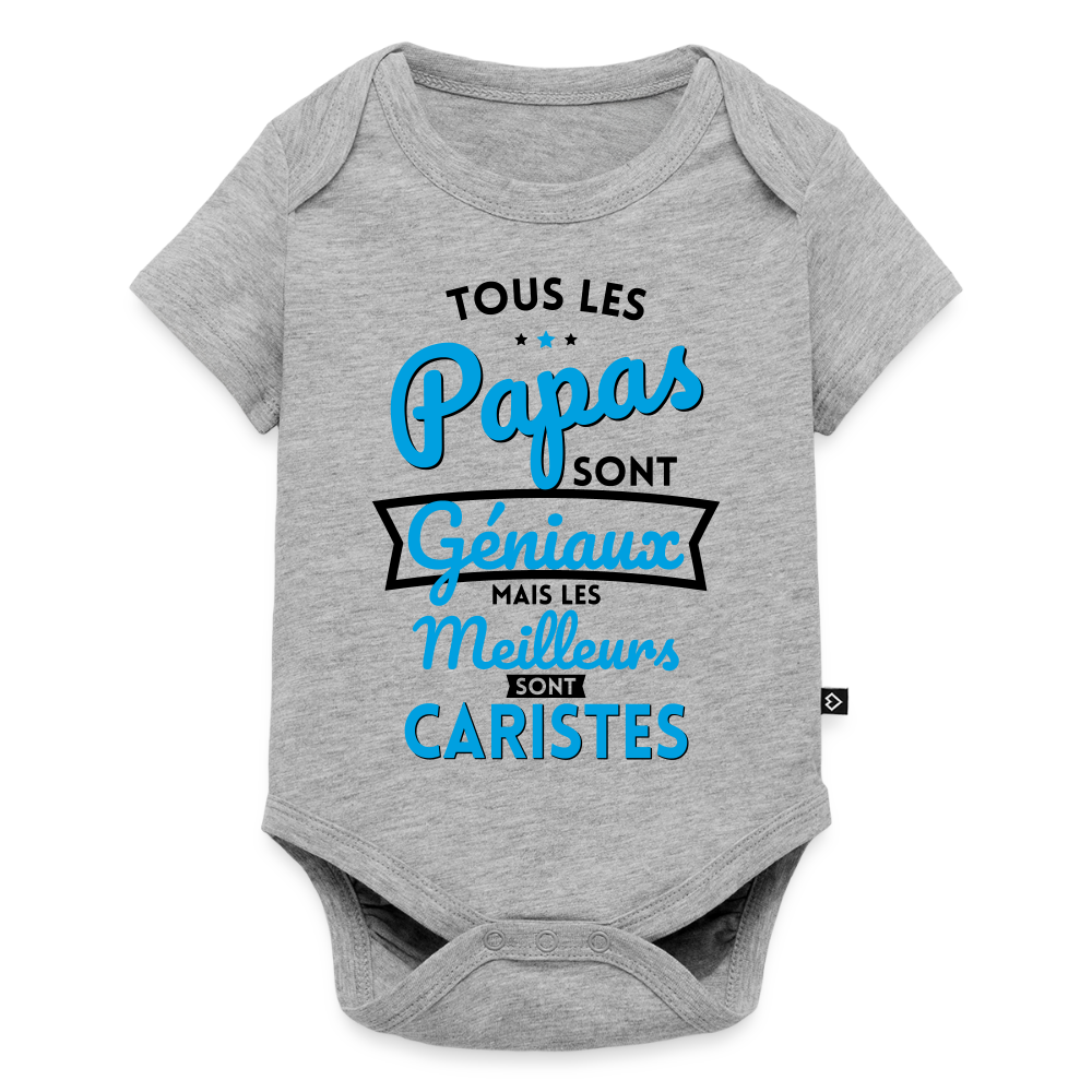 Body Bébé bio manches courtes - Papas géniaux - Les meilleurs sont caristes - gris chiné