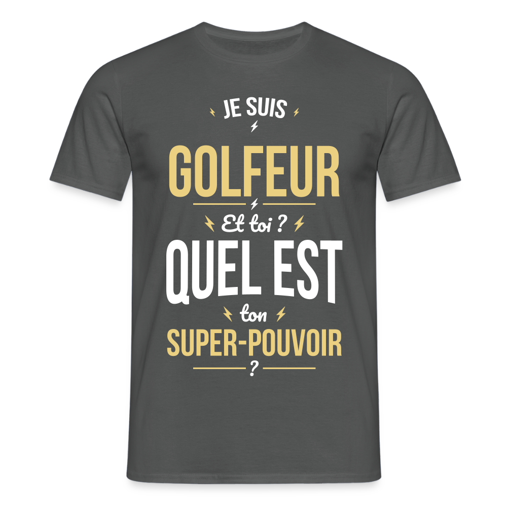 T-shirt Homme - Je suis golfeur - Super-pouvoir - charbon