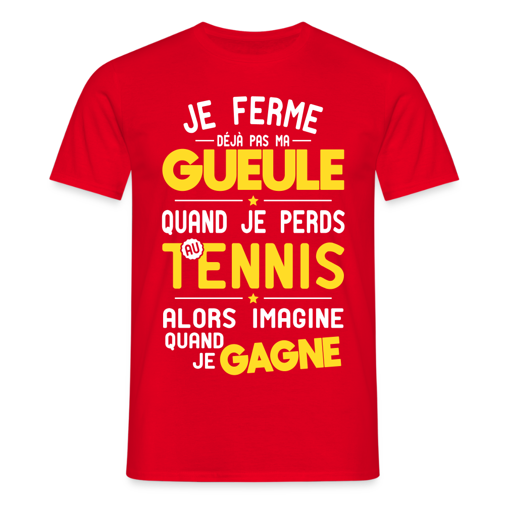 T-shirt Homme - Je ferme pas ma gueule quand je perds au tennis - rouge