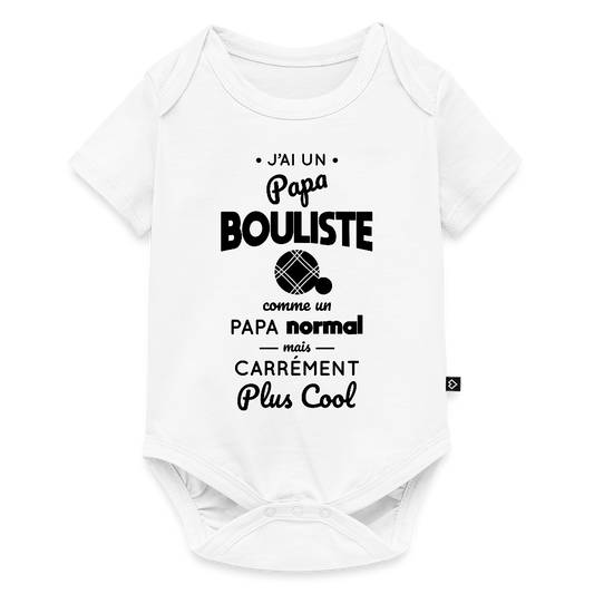 Body Bébé bio manches courtes - J'ai un papa bouliste - blanc