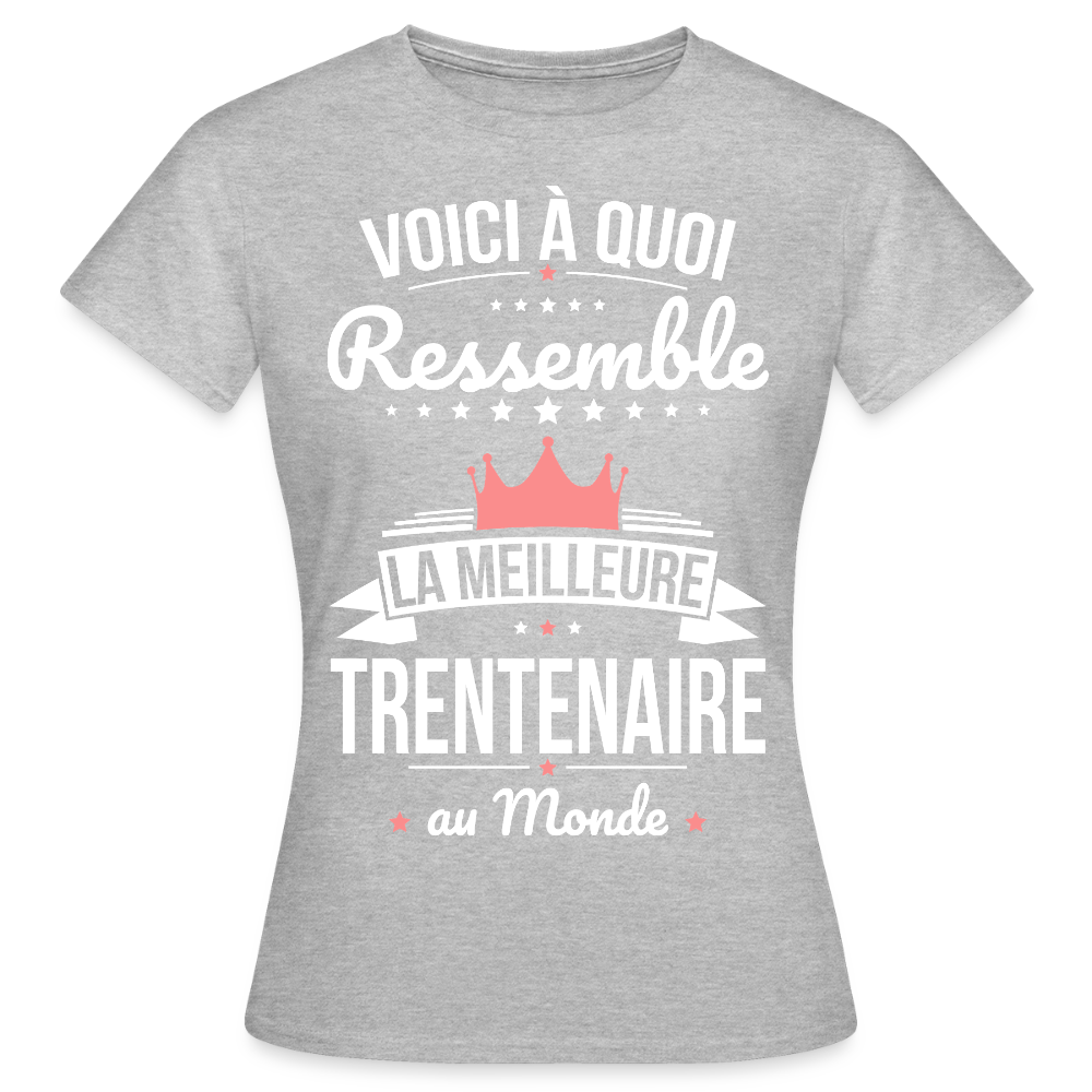 T-shirt Anniversaire Femme – La Meilleure Trentenaire au Monde - gris chiné