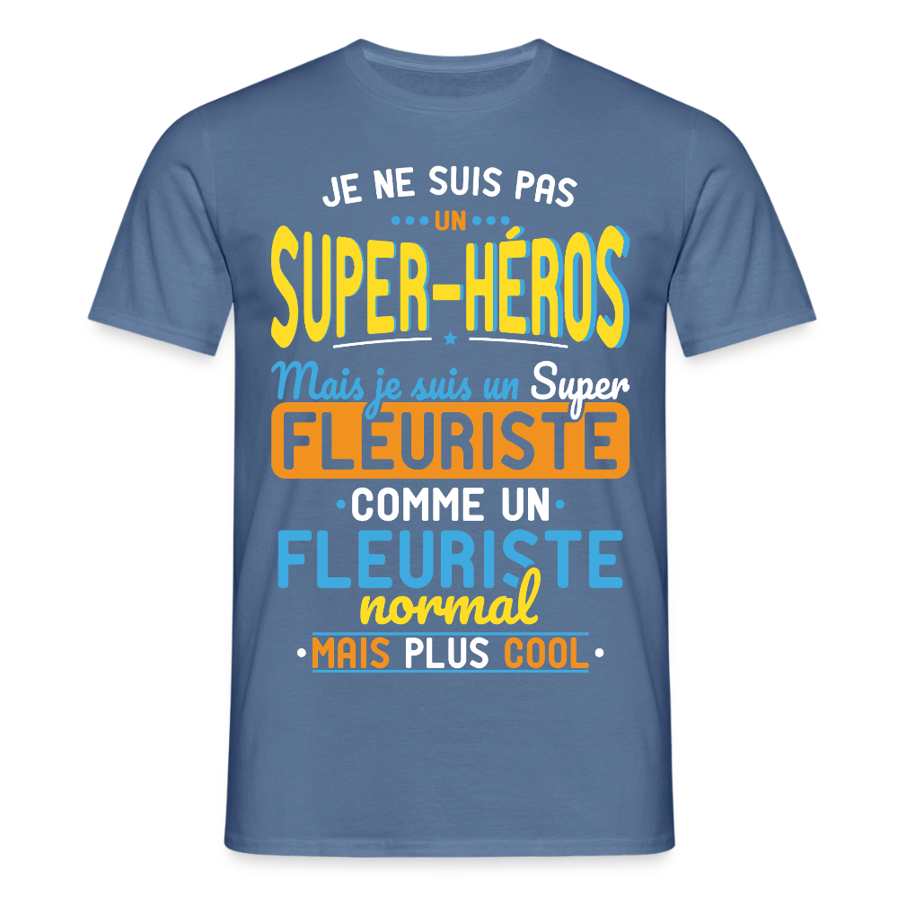 T-shirt Homme - Pas un Super-Héros mais un super Fleuriste - bleu pigeon 
