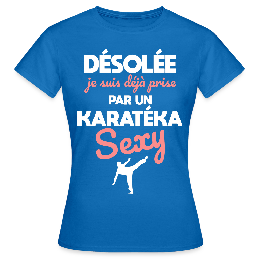 T-shirt Femme - Je suis prise par un karatéka sexy - bleu royal
