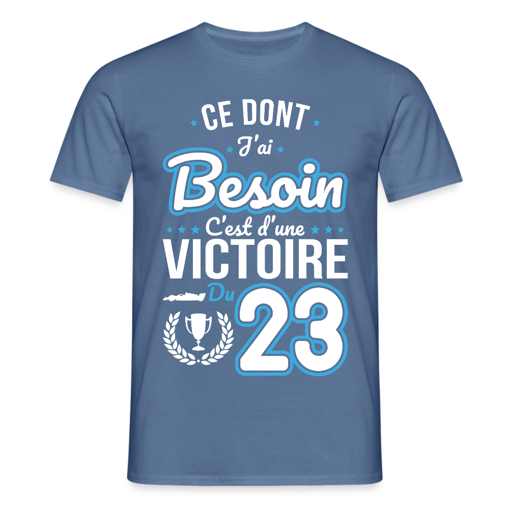 T-shirt Homme - Ce dont j'ai besoin c'est d'une victoire du 23 - bleu pigeon 