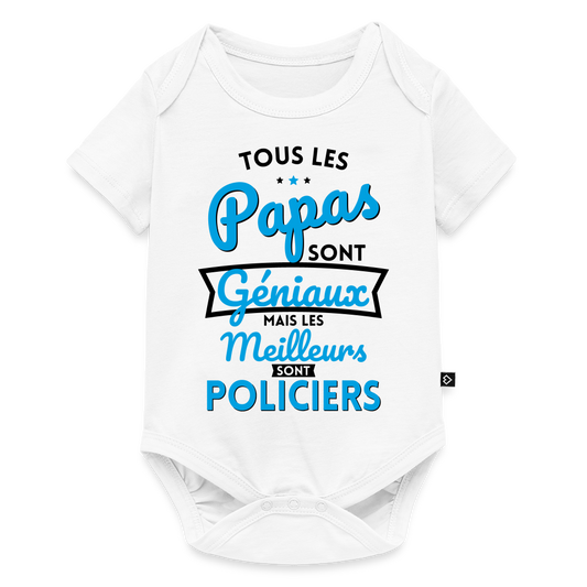 Body Bébé bio manches courtes - Papas géniaux - Les meilleurs sont policiers - blanc