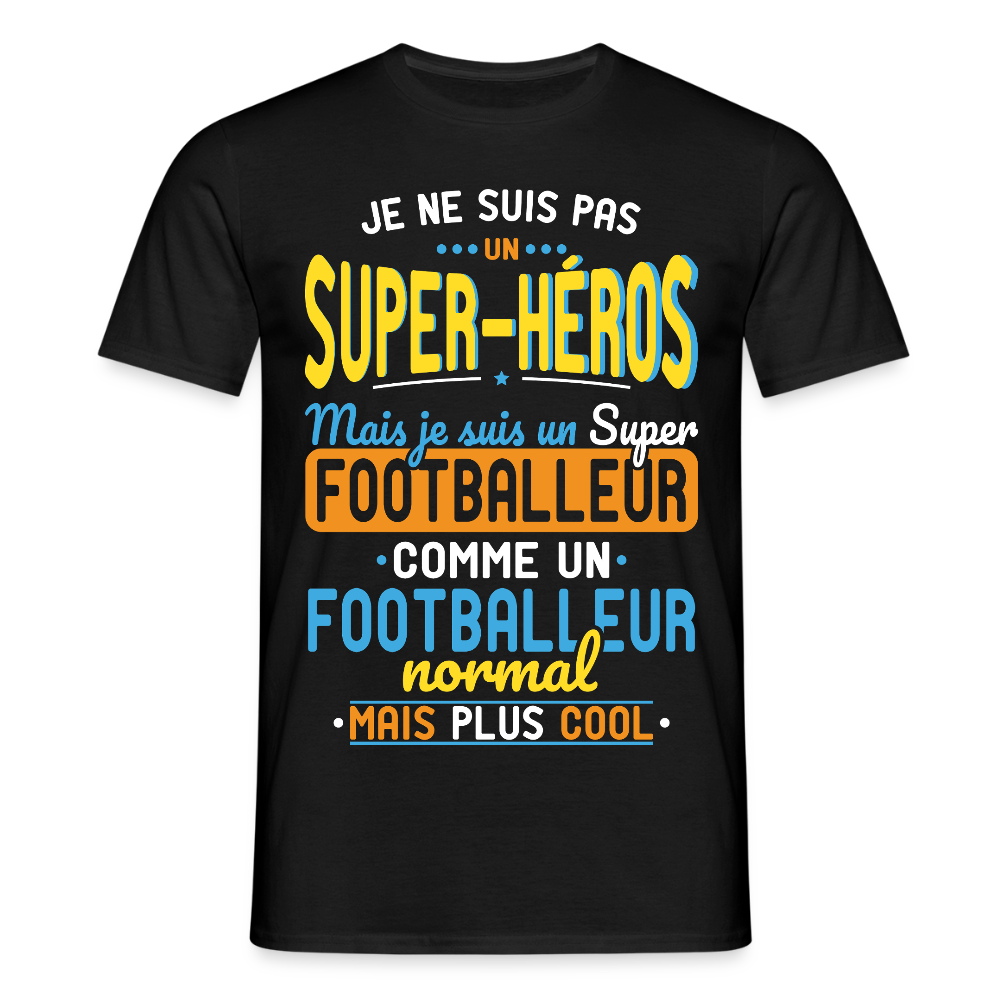 T-shirt Homme - Pas un Super-Héros mais un super Footballeur - noir