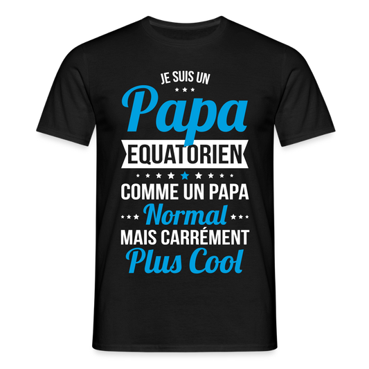 T-shirt Homme - Papa Equatorien Plus Cool - noir