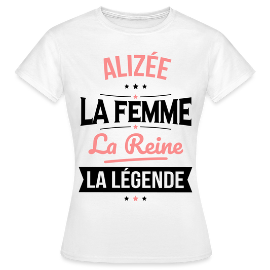T-shirt Femme - Alizée - la Femme - la Reine - la Légende - blanc