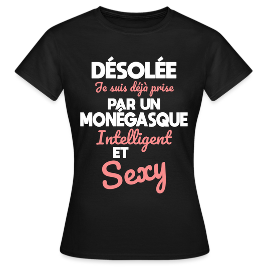 T-shirt Femme - Je suis déjà prise par un Monégasque intelligent et sexy - noir