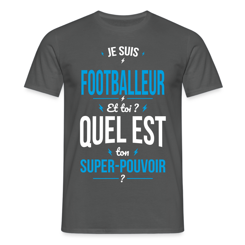 T-shirt Homme - Je suis footballeur - Super-pouvoir - charbon