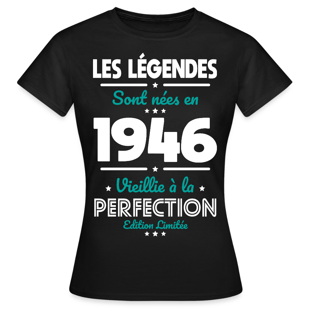 T-shirt anniversaire femme 80 ans – Les légendes sont nées en 1946 - noir