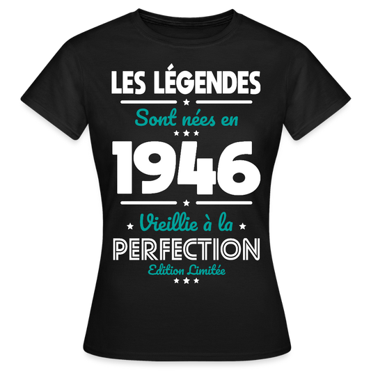 T-shirt anniversaire femme 80 ans – Les légendes sont nées en 1946 - noir
