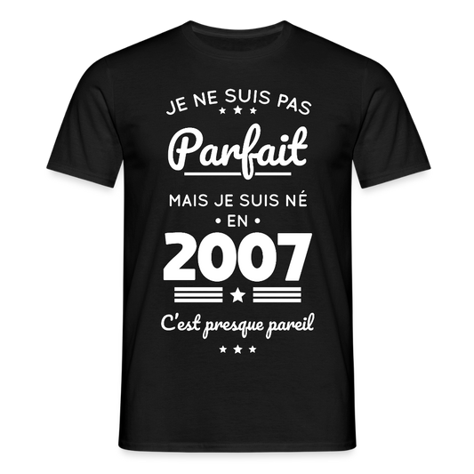 T-shirt Homme - Anniversaire 18 Ans - Pas parfait mais né en 2007 - noir