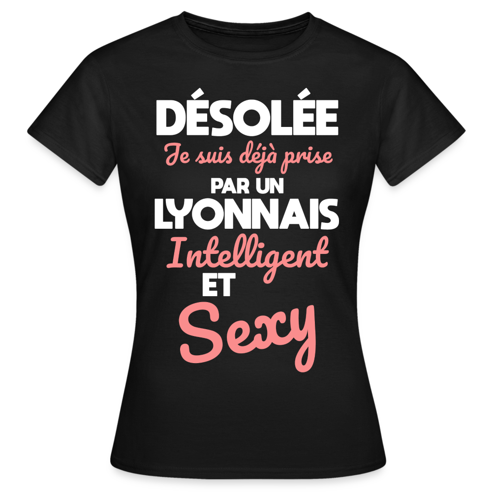 T-shirt Femme - Je suis déjà prise par un Lyonnais intelligent et sexy - noir