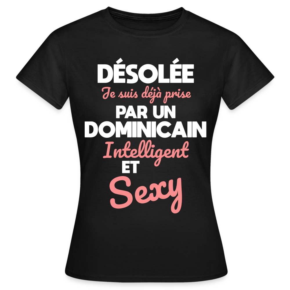 T-shirt Femme - Je suis déjà prise par un Dominicain intelligent et sexy - noir