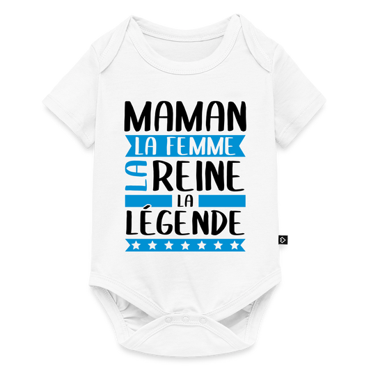 Body bébé bio manches courtes coloris clair - Maman, la femme, la reine, la légende - blanc