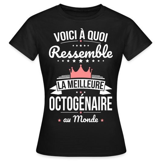 T-shirt Anniversaire Femme – La Meilleure Octogénaire au Monde - noir