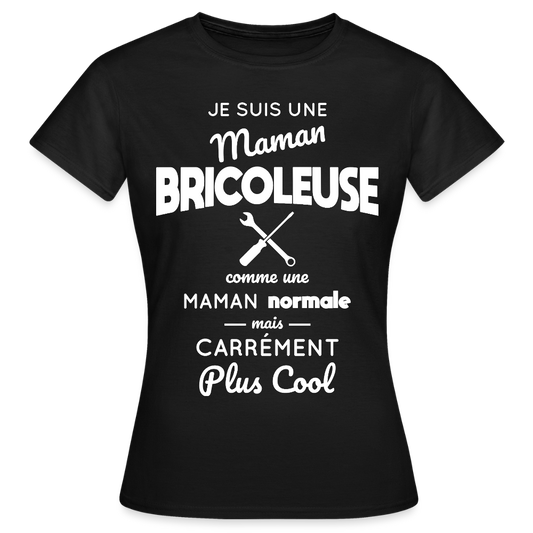 T-shirt Femme - Maman bricoleuse plus cool - noir