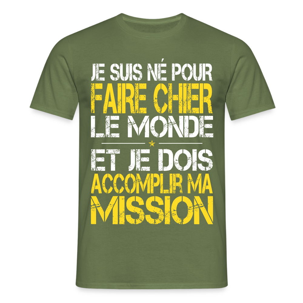 T-shirt Homme - Je suis né pour faire chier le Monde - vert militaire