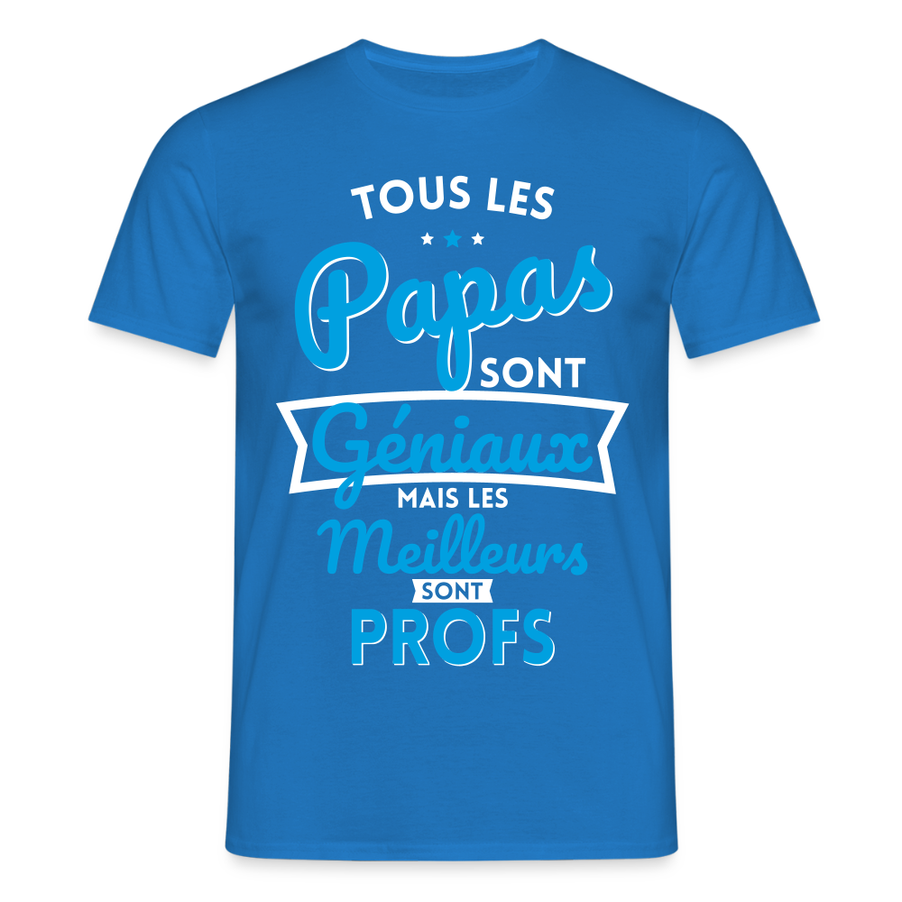 T-shirt Homme - Papas géniaux - Les meilleurs sont profs - bleu royal