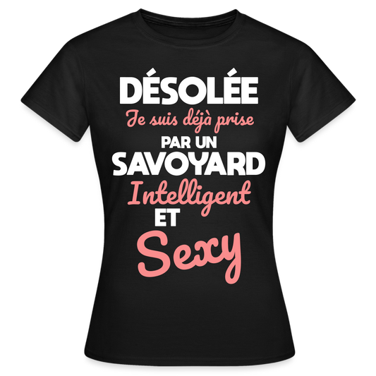 T-shirt Femme - Je suis déjà prise par un Savoyard intelligent et sexy - noir