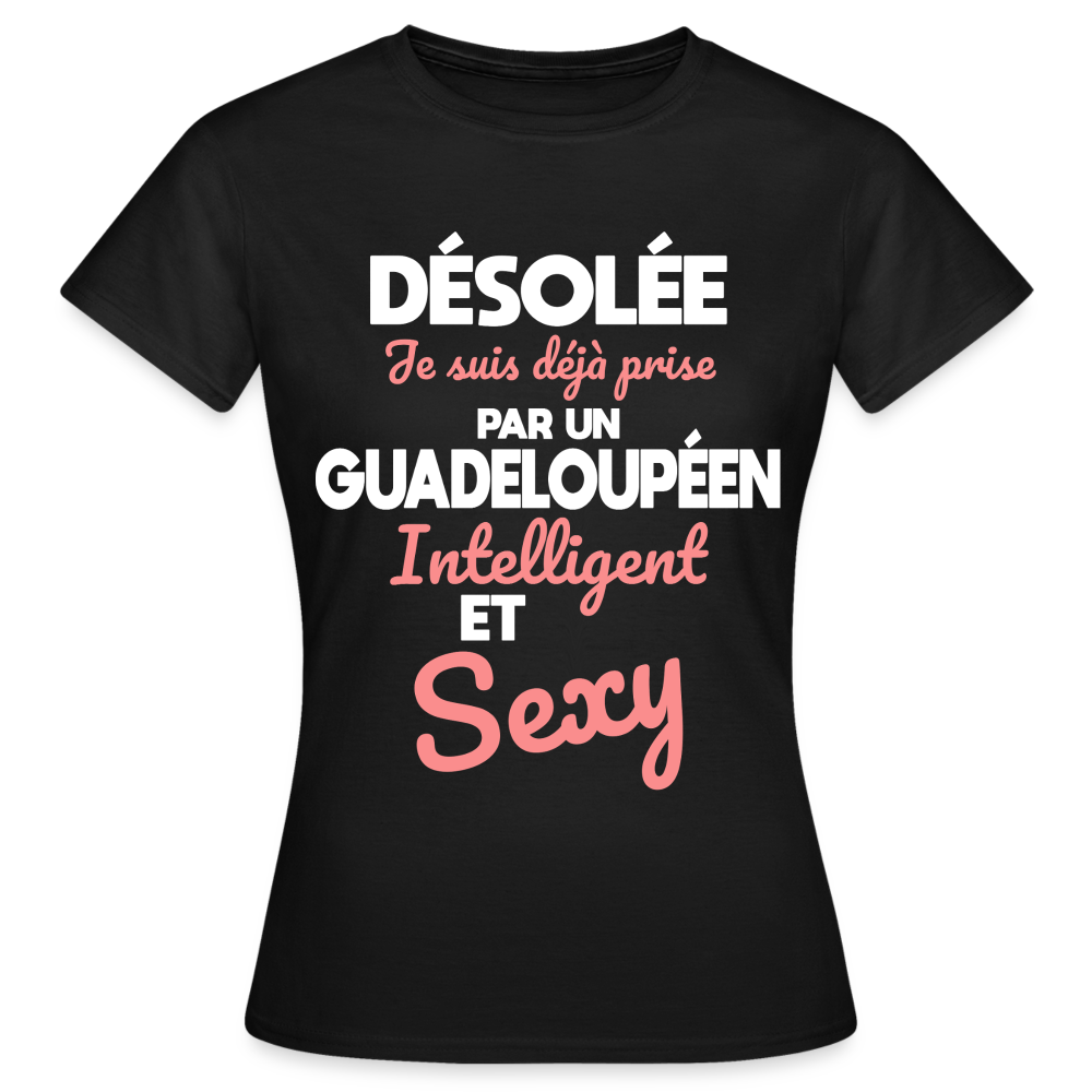 T-shirt Femme - Je suis déjà prise par un Guadeloupéen intelligent et sexy - noir