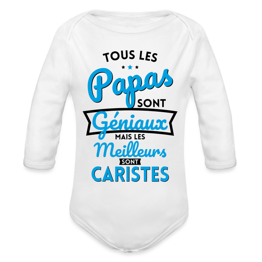 Body Bébé bio manches longues - Papas géniaux - Les meilleurs sont caristes - blanc