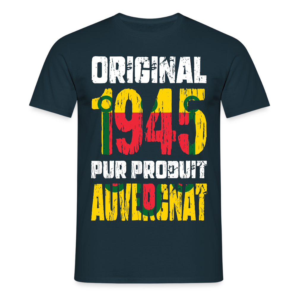 T-shirt Homme - Anniversaire 80 Ans - Original 1945 - Pur produit Auvergnat - marine