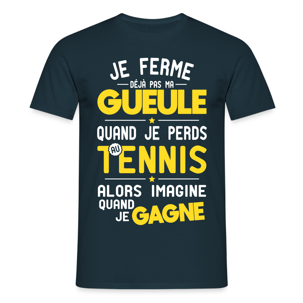 T-shirt Homme - Je ferme pas ma gueule quand je perds au tennis - marine