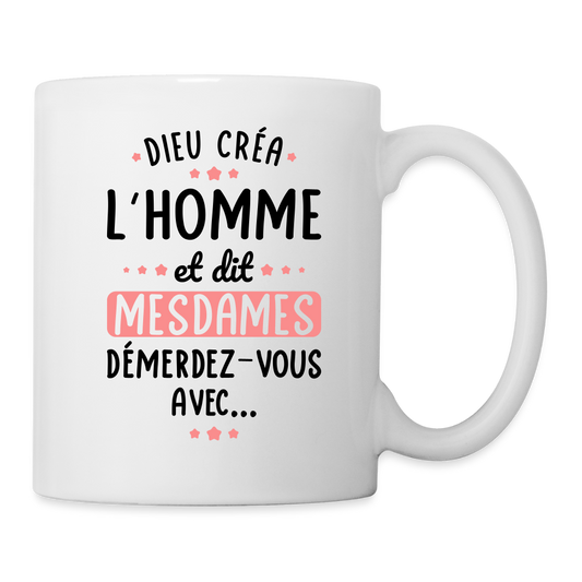 Mug blanc - Dieu créa l'homme et dit démerdez-vous avec - blanc
