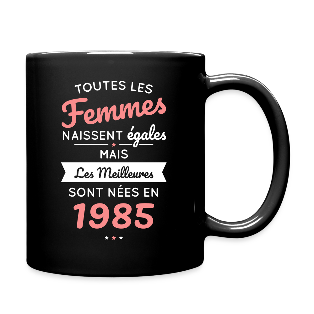 Mug uni - Anniversaire 40 Ans - Les meilleures sont nées en 1985 - noir