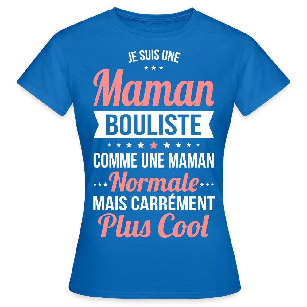 T-shirt Femme - Maman bouliste plus cool - bleu royal