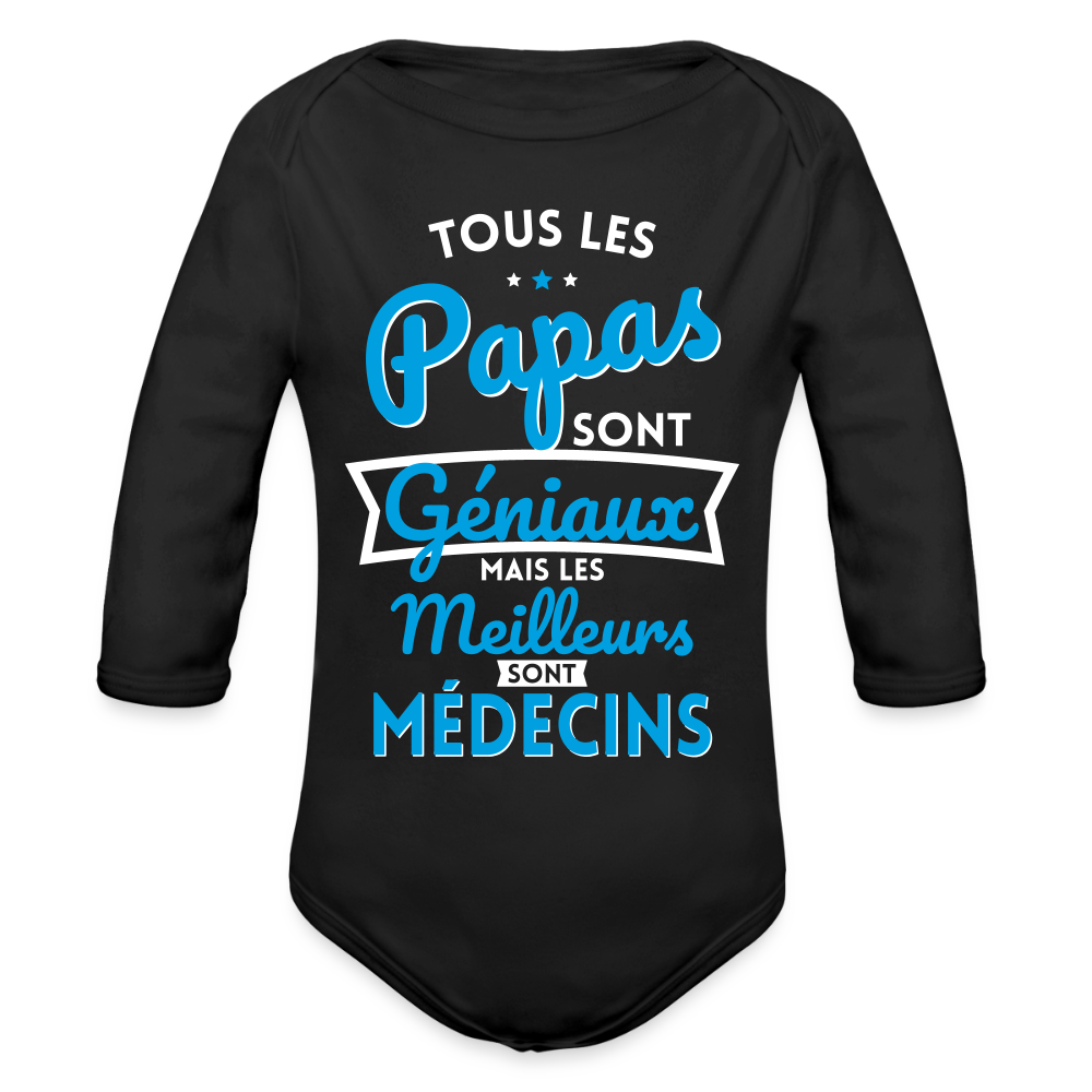 Body Bébé bio manches longues - Papas géniaux - Les meilleurs sont médecins - noir