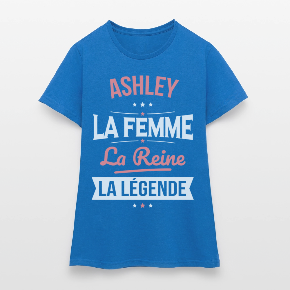T-shirt Femme - Ashley - la Femme - la Reine - la Légende - bleu royal